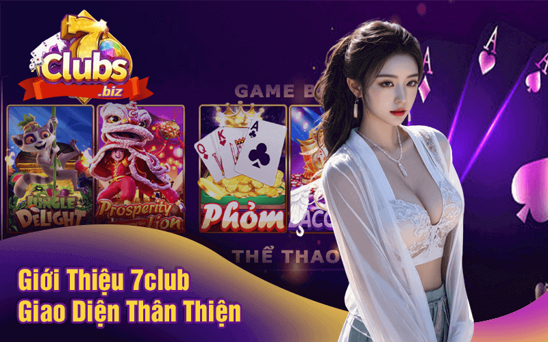 Giới Thiệu 7club Giao Diện Thân Thiện