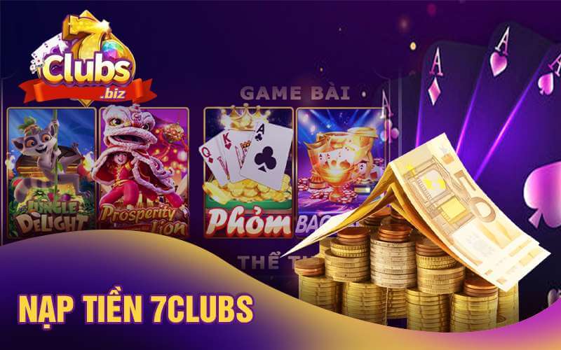 Nạp tiền 7club nhanh chóng và đơn giản