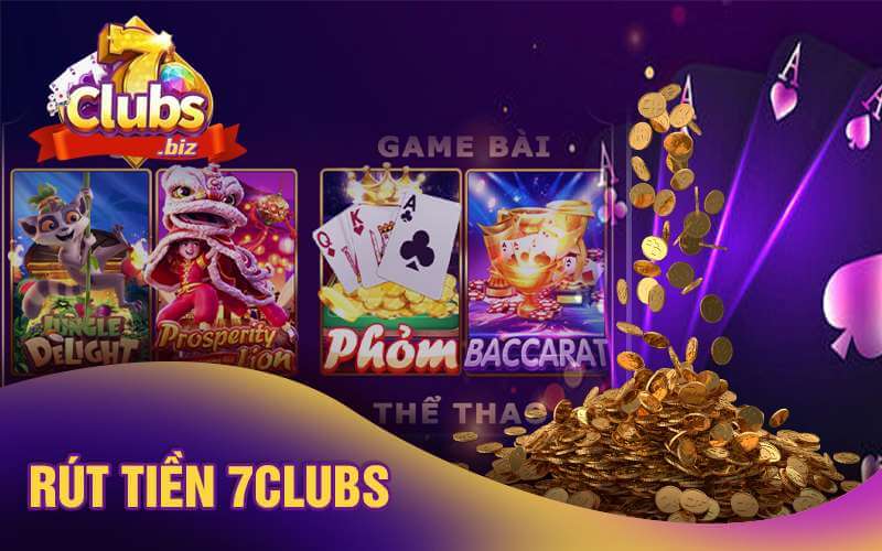 Rút tiền từ hệ thống giải trí 7club