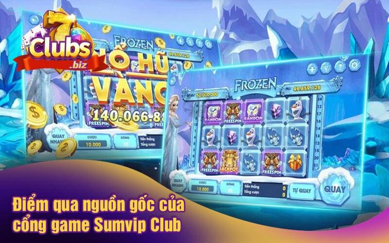 Điểm qua nguồn gốc của cổng game Sumvip Club